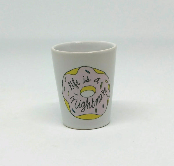 Life is a Nightmare Shot Glass