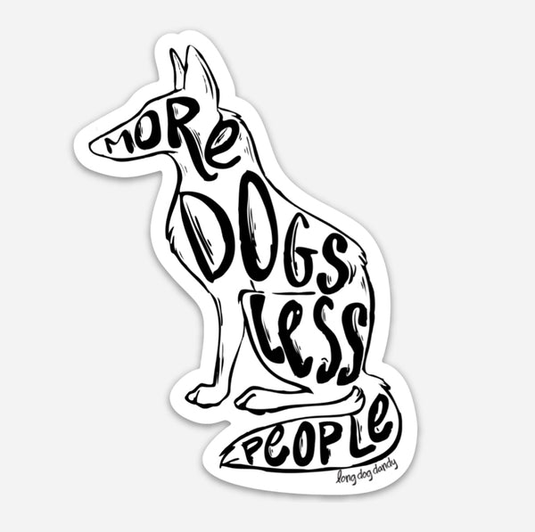 More Dogs Less People Sticker